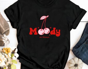 Moody As Always Cherry T-shirt, Retro Graphic Tee, Cute Cozy Crewneck Pullover