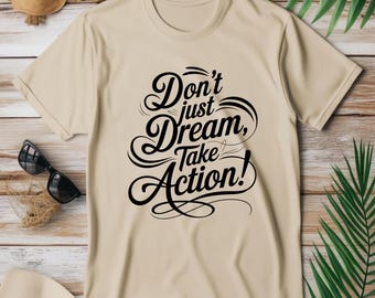 Camiseta "No solo sueñes, actúa", camiseta con cita motivacional, camiseta gráfica inspiradora, regalo para una mentalidad positiva, camiseta con cita sobre el éxito