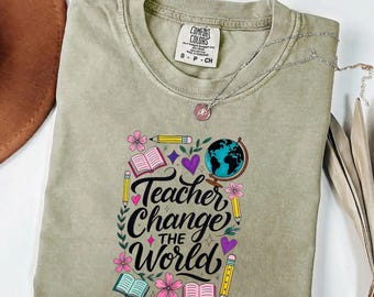 Comfort Colors® Teacher Change The World Shirt, Teacher Appreciation Gift, Back to School Tee, Cute Teacher Graphic T-Shirt, Educator Gift