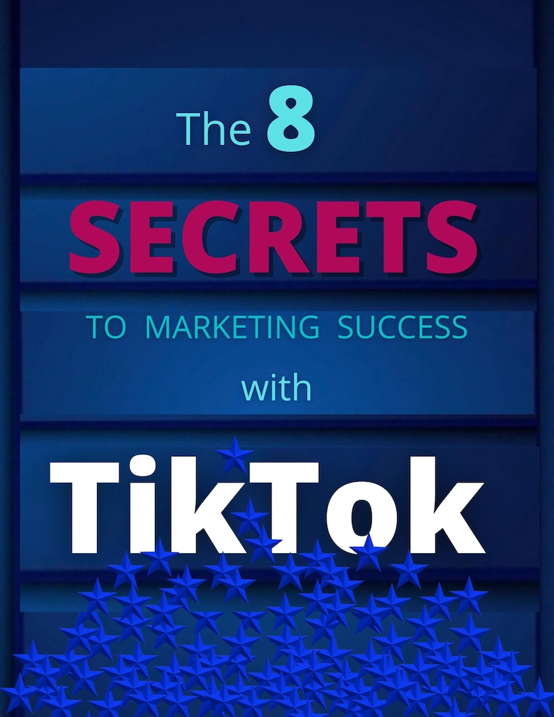 以下が含まれることがあります： 青い背景に白い文字で「The 8 SECRETS TO MARKETING SUCCESS with TikTok」と書かれています。テキストは青い長方形の上に重ねられています。テキストの下には青い星の山があります。