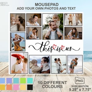 May include: A white mousepad with a collage of nine photos of a family. The photos are arranged in a 3x3 grid. The text "This is us" is written in black cursive with a red heart between the words "This" and "is". The mousepad is 9.25 inches by 7.75 inches and is available in 10 different colors.