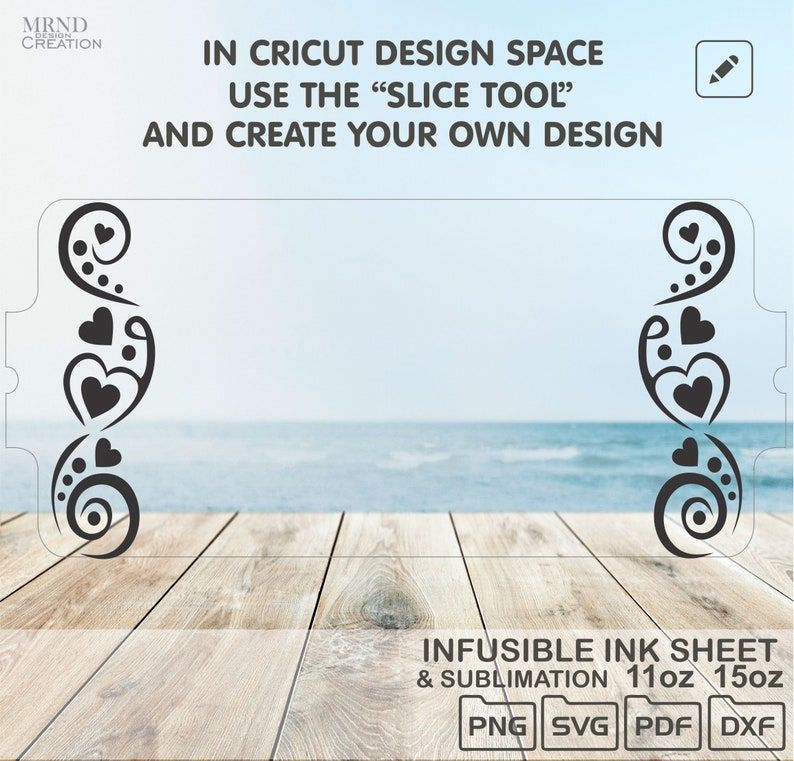 May include: A digital design file for a heart-shaped design with swirls. The design is shown on a wooden surface with a blue ocean in the background. The text "IN CRICUT DESIGN SPACE USE THE "SLICE TOOL" AND CREATE YOUR OWN DESIGN" is at the top of the image. The text "INFUSIBLE INK SHEET & SUBLIMATION 11oz 15oz PNG SVG PDF DXF" is at the bottom of the image.