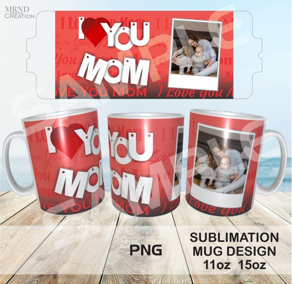 Love You Mom Mug Sublimation PNG Love You Mom Coffee Mug | Etsy