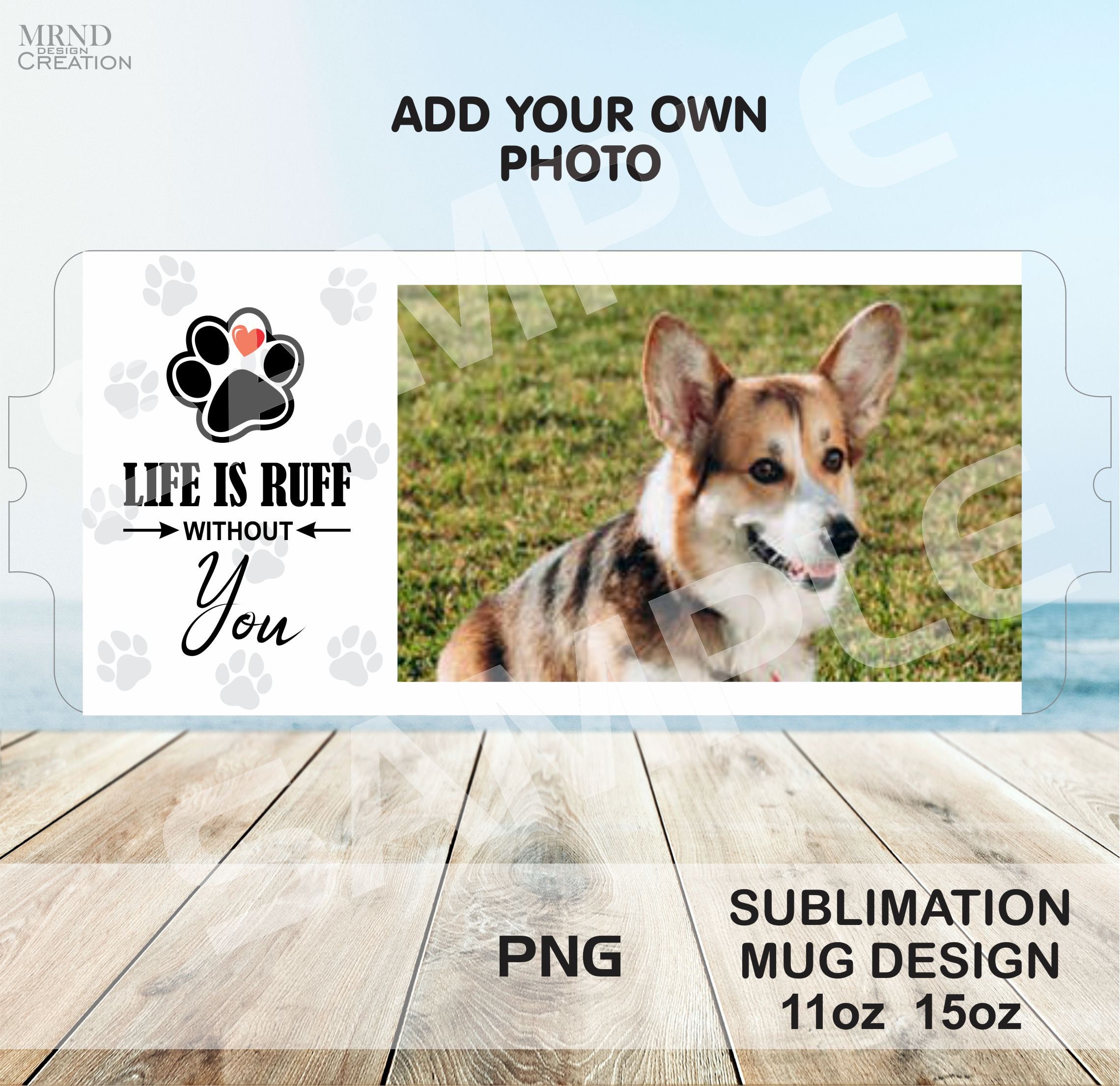 Its Ruff Without You Life is Ruff Without You Dog Photo Mug - Full Wrap Sublimation Mug ...