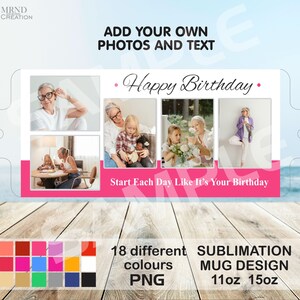 Peut inclure: Mod&egrave;le de conception de tasse &agrave; sublimation avec un fond rose et le texte "Joyeux anniversaire" et "Commencez chaque jour comme si c'&eacute;tait votre anniversaire". Le design comprend quatre emplacements pour photos et une palette de 18 couleurs diff&eacute;rentes. La conception de la tasse est disponible en tailles 11oz et 15oz.