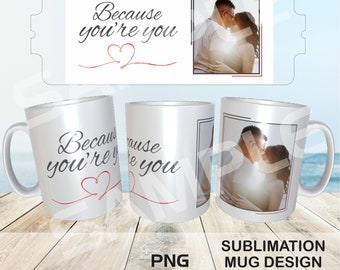 Because You're You' Sublimation Mug Template - Valentine's Day Full Wrap PNG