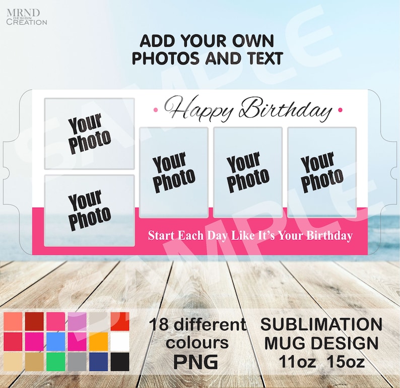Peut inclure: Mod&egrave;le de conception de tasse &agrave; sublimation avec quatre emplacements pour photos et le texte "Joyeux anniversaire" et "Commencez chaque jour comme si c'&eacute;tait votre anniversaire". Le design est sur un fond rose et blanc. Le mod&egrave;le est disponible en 18 couleurs diff&eacute;rentes et en tailles 11oz et 15oz.