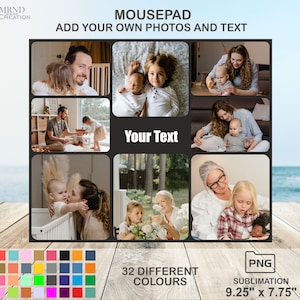 May include: A personalized mousepad with a collage of photos featuring children and adults. The mousepad is 9.25 inches by 7.75 inches and is available in 32 different colors. The text "Your Text" is displayed in the center of the mousepad.
