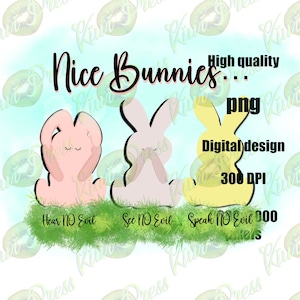 May include: A digital design featuring three cartoon bunnies in pink, gray, and yellow, each in a 'see no evil, hear no evil, speak no evil' pose. Text includes 'Nice Bunnies', 'png', 'Digital design', and '300 DPI'.