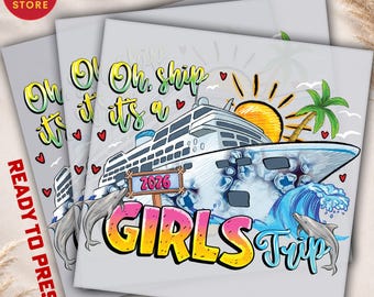 Oh Ship Its a Girl Trip, Ready to Press, Summer Transfers, Vacation DTF Print, Tshirt Dtf, Heat Press, Direct to Film, Hello Summer DTF
