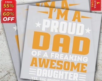 I'm a Proud Dad Of a Freaking Awesome Daughter, Ready to Press, Fathers Day Transfers, Dad DTF Print, Tshirt Dtf, Heat Press, Direct to Film