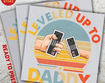 Leveled Up to Daddy Ready to Press DTF Transfer