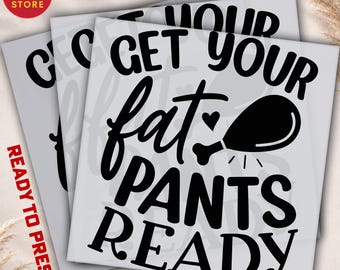 Get Your Fat Pants Ready DTF Transfer - Funny Fall Design