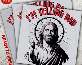 Funny Jesus Dad Design, I’m Telling Dad DTF Transfer