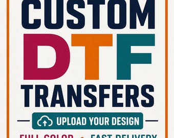 Upload Your Design Here, Custom DTF Transfer