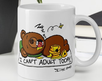 Funny Mug: I Can't Adult Today Bear Graphic - Funny Gift for Father's Day, Mothers Day, Birthdays, and Holidays