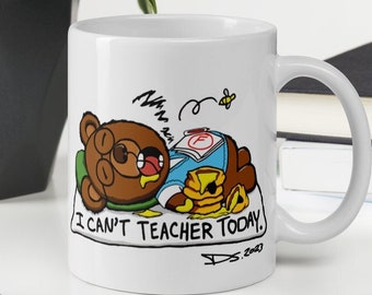 Funny Teacher Mug - I Can't Teacher Today - Humorous School Mug for Educators and Retirees - Perfect Gift for Teaching Professionals