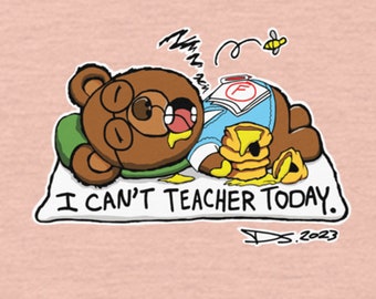 Funny Teacher Shirt - I Can't Teacher Today - Humorous School Shirt for Educators and Retirees - Perfect Gift for Teaching Professionals