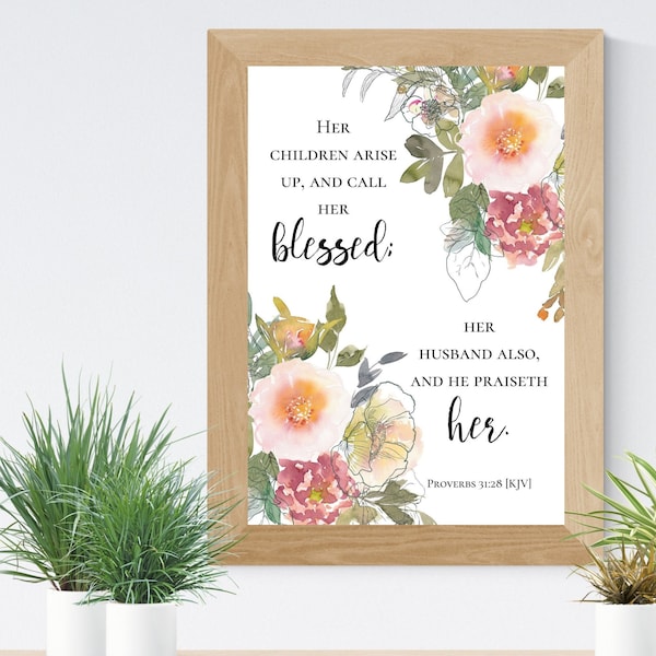 Proverbs 31vs 28 KJV Scripture Printable, Mother's Day Gift for Mom, Gift for Her, Bible Verse Wall Art, Scripture Verse Wall Art