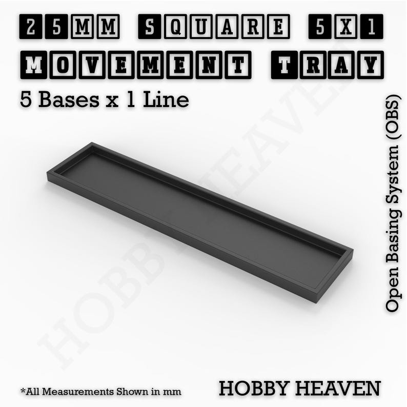 K&ouml;nnte beinhalten: Ein schwarzes Plastiktablett zum Aufbewahren und Verschieben von Miniaturfiguren. Das Tablett ist f&uuml;r 5 Reihen mit 25 mm quadratischen Basen ausgelegt. Der Text "25MM SQUARE 5X1 MOVEMENT TRAY" und "5 Bases x 1 Line" ist auf dem Tablett aufgedruckt. Der Text "HOBBY HEAVEN" ist auf der Unterseite des Tabletts aufgedruckt. Der Text "Open Basing System (OBS)" ist auf der rechten Seite des Tabletts aufgedruckt.