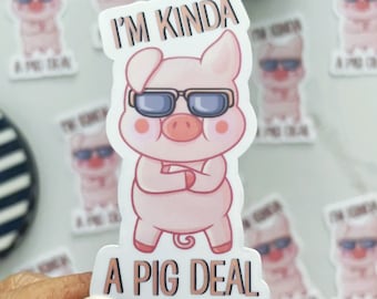 I'm Kinda a Pig Deal | Funny Pun Sticker| Cute pink Animal|Glossy Vinyl Waterproof | Waterbottles, Laptop, journal Stickers