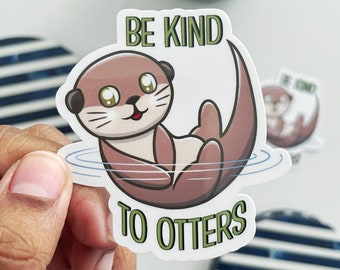 Soyez gentil avec les loutres | Sticker animal drôle de jeu de mots | Étanche pour ordinateur portable et bouteille d'eau