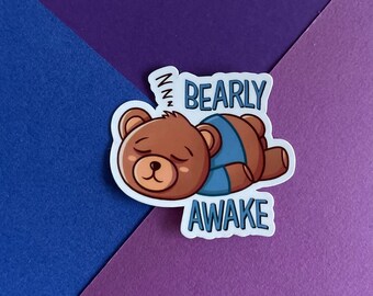 Bearly awake | Funny Sleepy Bear Pun sticker | Vinyl Waterproof Waterbottles, Laptop Stickers | tired, awake