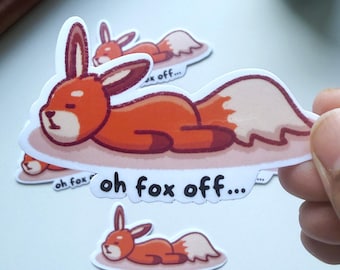 Fox off given Sticker | Funny fox pun | Waterproof for Laptop, Water Bottle, Phones