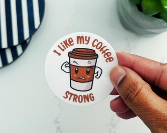 I Like My Coffee Strong Sticker | Funny Coffee Lover Decal for laptop & Water bottle