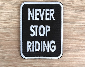 Never Stop Riding Embroidered Patch: Biker Jacket Applique