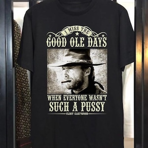 I Miss The Good Ole Days T-Shirt, Western Cowboy Movie Tee