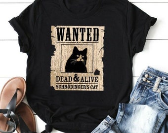 Wanted Black Cat Dead Or Live, Funny  black T Shirt For Men Women And more special colors to choose