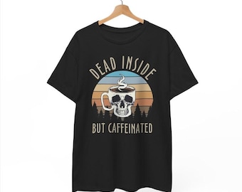 Dead Inside But Caffeinated Unisex Tee, Gift For Coffee Lovers, Funny Gift T Shirt