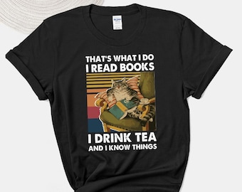 Cat Read Books Drink Tea And Know Things T Shirt , Funny Cat Unisex Tees, Funny Cat Gift