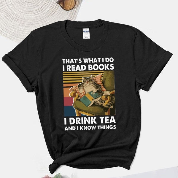 Cat Read Books Drink Tea And Know Things T Shirt , Funny Cat Unisex Tees, Funny Cat Gift