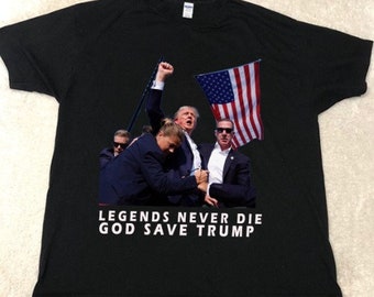Legends Never Die God Save Trump Unisex T Shirt, Legends Never Die Shirt For Men, For Women, Gift For Trump Lovers