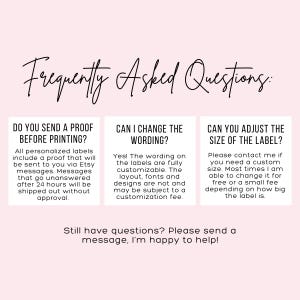 May include: A graphic with three boxes containing frequently asked questions about personalised labels. The first box asks "Do you send a proof before printing?" and answers that all personalised labels include a proof that will be sent to you via Etsy messages. The second box asks "Can I change the wording?" and answers that the wording on the labels is fully customisable. The third box asks "Can you adjust the size of the label?" and answers that you can contact the seller if you need a custom size.
