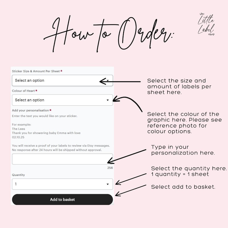 May include: A screenshot of a website showing how to order custom stickers. The website has a form with fields for selecting the size, colour, and quantity of stickers. It also has a field for adding personalisation text. The website has a button that says "Add to basket".