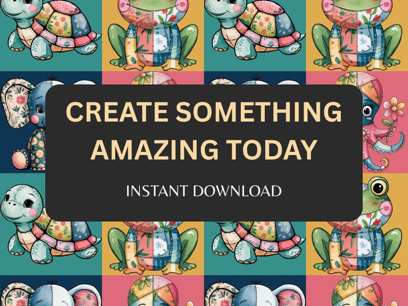 May include: A colorful digital art print featuring patchwork-style animals, including a turtle, frog, elephant, and octopus. The image has a repeating pattern with the text "CREATE SOMETHING AMAZING TODAY" and "INSTANT DOWNLOAD" on a black rectangle.