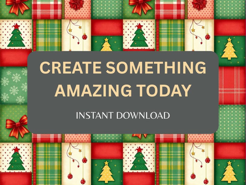 K&ouml;nnte beinhalten: Ein festliches Patchwork-Design mit roten, gr&uuml;nen und wei&szlig;en Quadraten, verziert mit Weihnachtsb&auml;umen, Schleifen und Ornamenten. Der Text "CREATE SOMETHING AMAZING TODAY" wird auf grauem Hintergrund mit "INSTANT DOWNLOAD" darunter angezeigt.