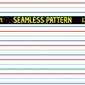 May include: A digital graphic featuring horizontal handwriting practice lines with a red top line, a blue dashed middle line, and a blue bottom line. A black horizontal bar contains the yellow text 300DPI SEAMLESS PATTERN 12"x12".