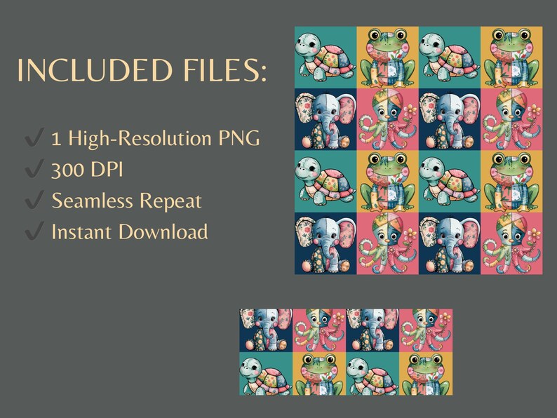 May include: Colorful digital art featuring a repeating pattern of whimsical animals. The pattern includes turtles, frogs, elephants, and octopuses, each with unique patchwork designs. The image also includes text: "INCLUDED FILES: 1 High-Resolution PNG, 300 DPI, Seamless Repeat, Instant Download."