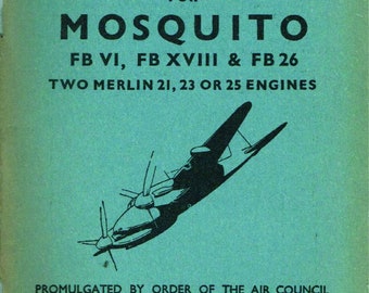 Mosquito FB VI, XVIII & 26/ Merlins Royal Air Force Fighter-Bomber (40+ Pages) Pilot's Notes Added Value Information Pack/ Instant Download