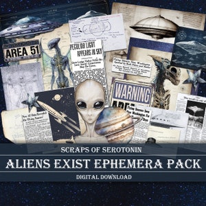 May include: A digital download pack of vintage-style ephemera featuring illustrations of aliens, UFOs, and text about sightings. The pack includes images of a grey alien, a UFO, a warning sign for Area 51, and newspaper clippings about flying saucers. The text "Scraps of Serotonin Aliens Exist Ephemera Pack Digital Download" is at the bottom of the image.