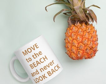 White mug - move to the beach and never look back quote
