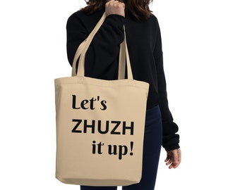 Let's zhuzh it up, Eco Tote Canvas Bag