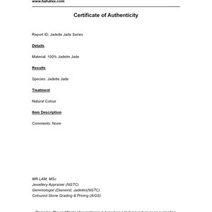 May include: A white certificate from HAHAFAX.COM, titled "Certificate of Authenticity." It details the material as 100% Jadeite Jade, with a natural color. The report includes the Report ID, species, and treatment information.
