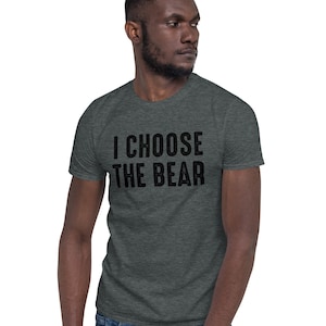 I Choose The Bear Shirt, Team Bear Shirt, Bear Vs Man, f the patriarchy, Women&#39;s Rights Shirt, Empowered Women Shirt, Unisex T-Shirt