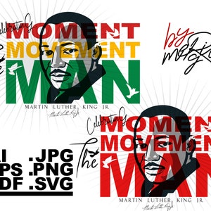 MLK, Martin Luther King Jr, Clebrating The Moment, Movement, MAN, Layered and Colorful Design, Black History