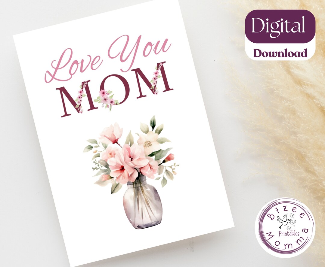 Floral Love You Mom Card: Printable Birthday or Mother's Day (PDF) - Etsy
